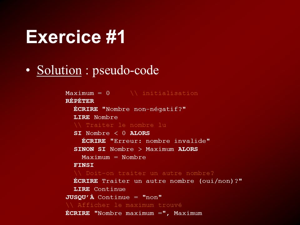 Exercice #1 Solution : pseudo-code Maximum = 0 \\ initialisation