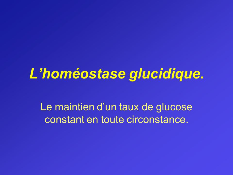 L’homéostase glucidique.