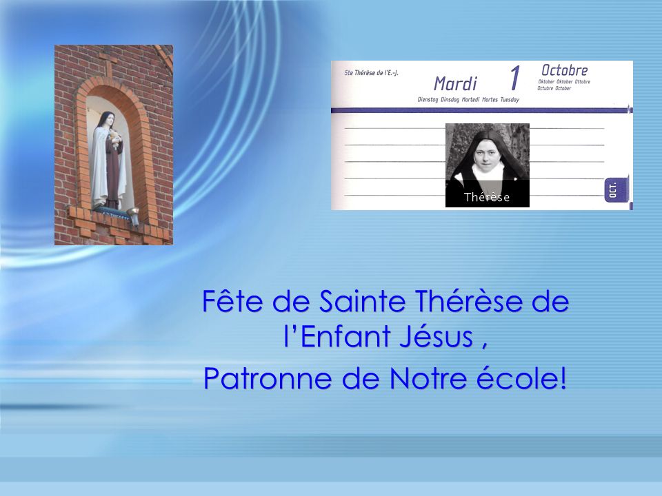 Fête de Sainte Thérèse de l’Enfant Jésus , Patronne de Notre école!