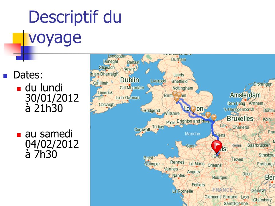 Descriptif du voyage Dates: du lundi 30/01/2012 à 21h30