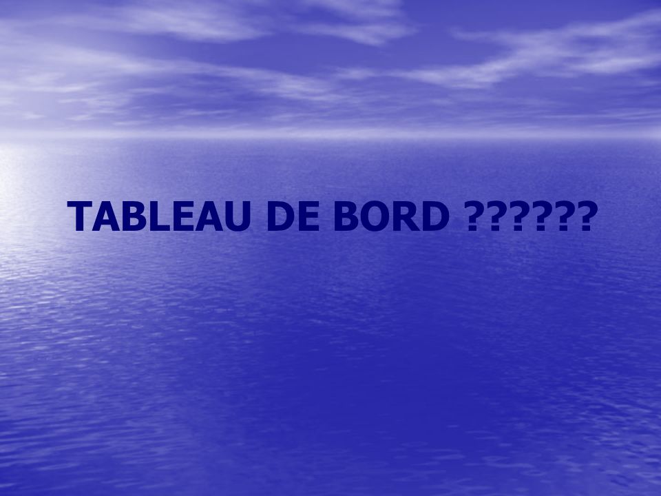 TABLEAU DE BORD