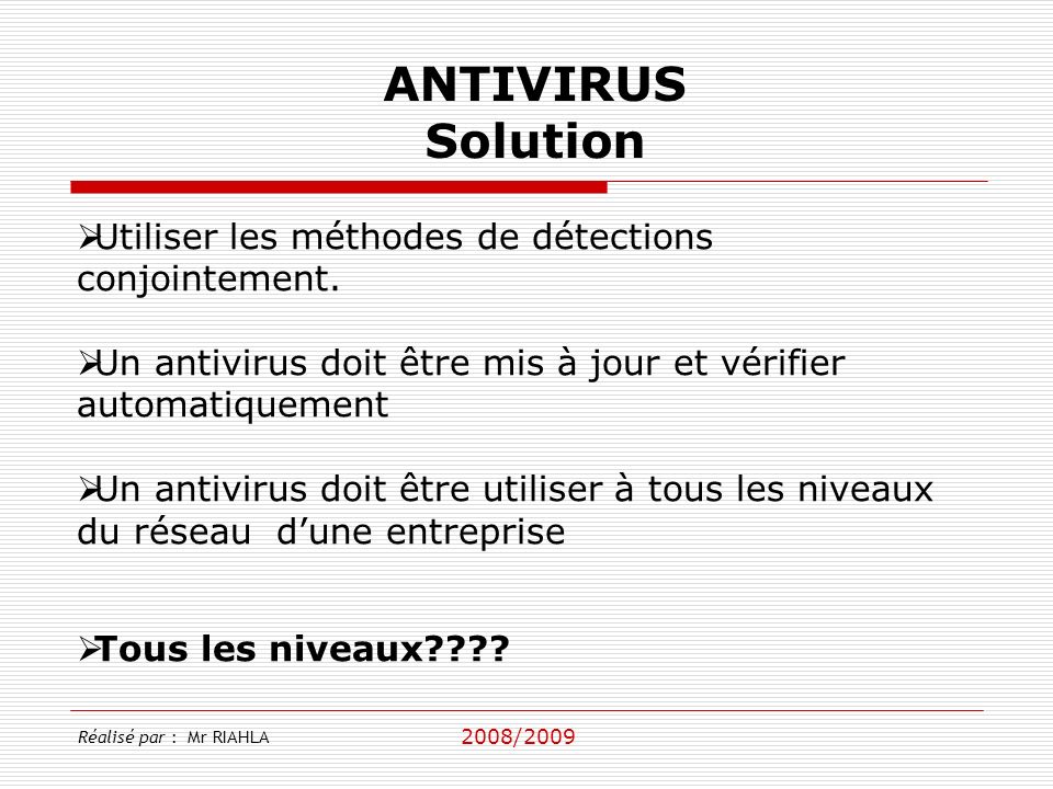 ANTIVIRUS Solution Utiliser les méthodes de détections conjointement.
