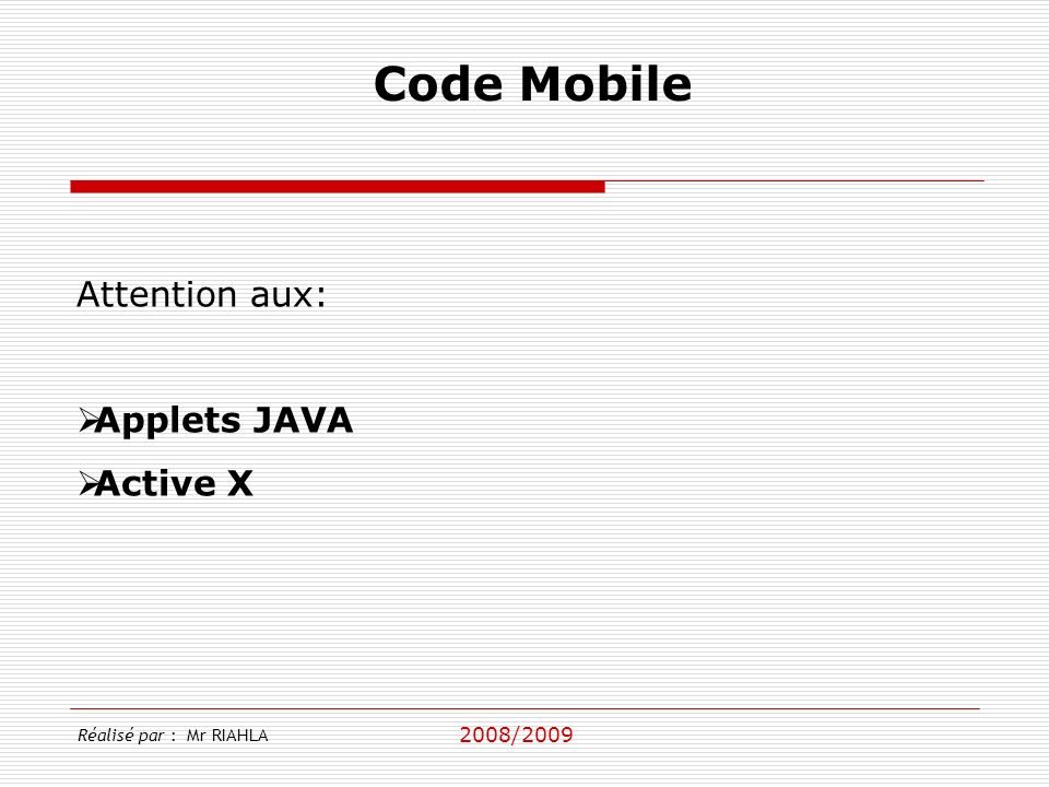 Code Mobile Attention aux: Applets JAVA Active X 2008/2009