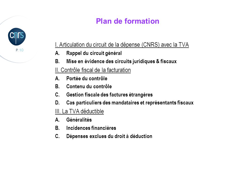 Plan de formation I. Articulation du circuit de la dépense (CNRS) avec la TVA. Rappel du circuit général.