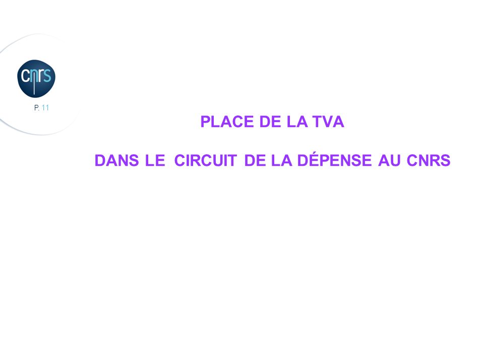 PLACE DE LA TVA DANS LE CIRCUIT de la dépense au CNRS