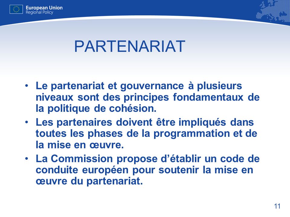 PARTENARIAT Le partenariat et gouvernance à plusieurs niveaux sont des principes fondamentaux de la politique de cohésion.