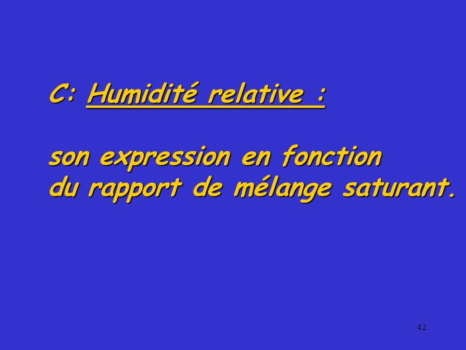 C: Humidité relative : son expression en fonction du rapport de mélange saturant.