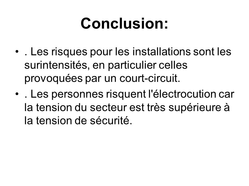 Conclusion: . Les risques pour les installations sont les surintensités, en particulier celles provoquées par un court-circuit.