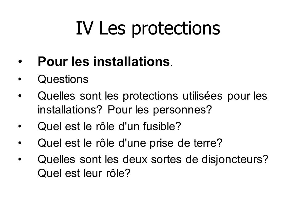 IV Les protections Pour les installations. Questions