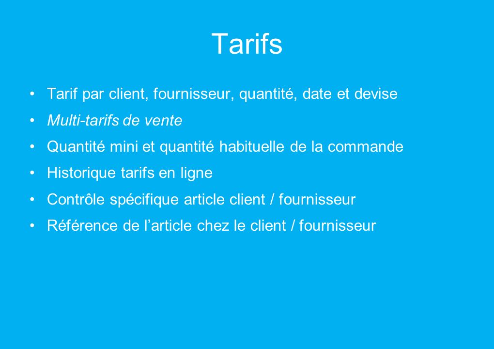 Tarifs Tarif par client, fournisseur, quantité, date et devise