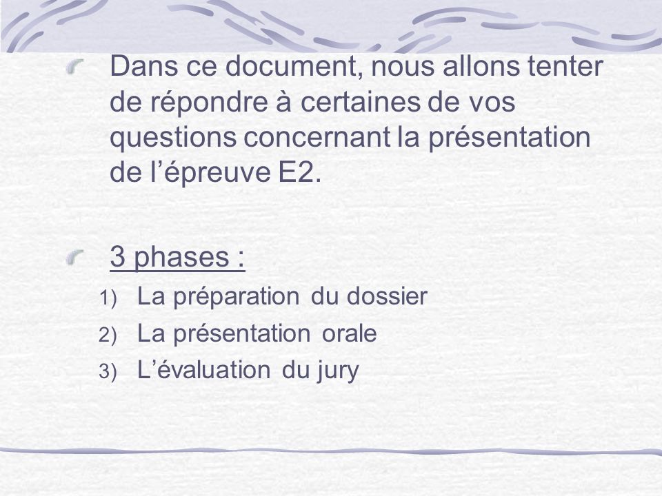 Dans ce document, nous allons tenter de répondre à certaines de vos questions concernant la présentation de l’épreuve E2.