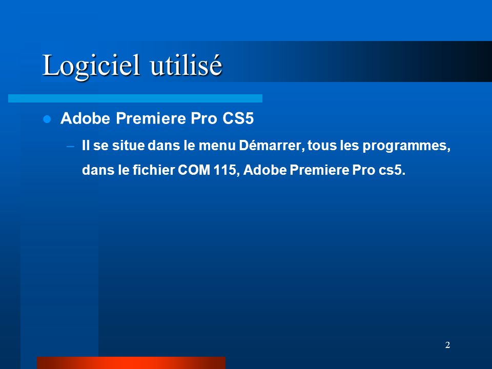 Logiciel utilisé Adobe Premiere Pro CS5
