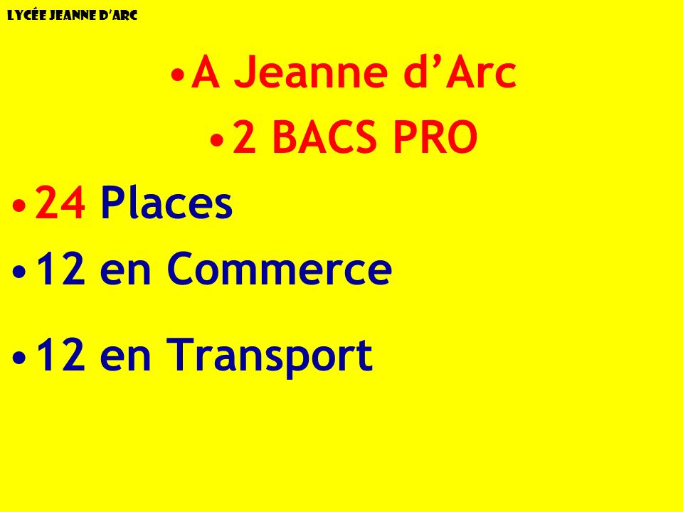 A Jeanne d’Arc 2 BACS PRO 24 Places 12 en Commerce 12 en Transport