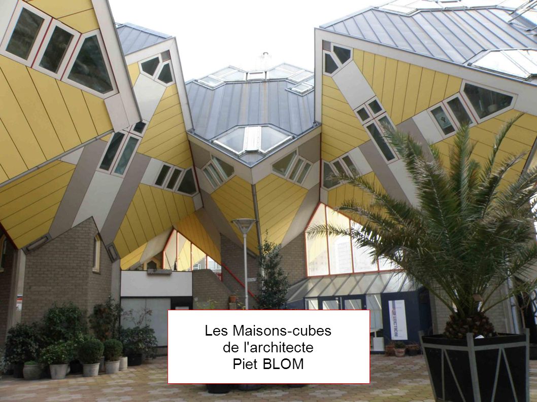 Les Maisons-cubes de l architecte Piet BLOM
