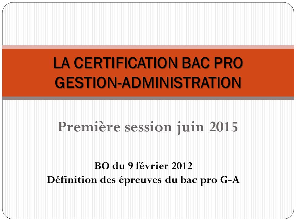 LA CERTIFICATION BAC PRO GESTION-ADMINISTRATION