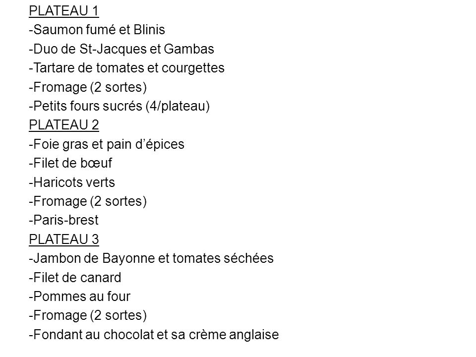 PLATEAU 1 -Saumon fumé et Blinis. Duo de St-Jacques et Gambas. Tartare de tomates et courgettes. Fromage (2 sortes)