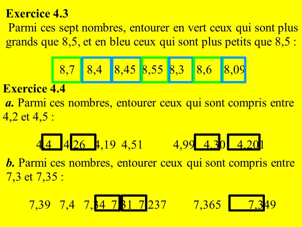 Exercice 4.3 Parmi ces sept nombres, entourer en vert ceux qui sont plus grands que 8,5, et en bleu ceux qui sont plus petits que 8,5 :
