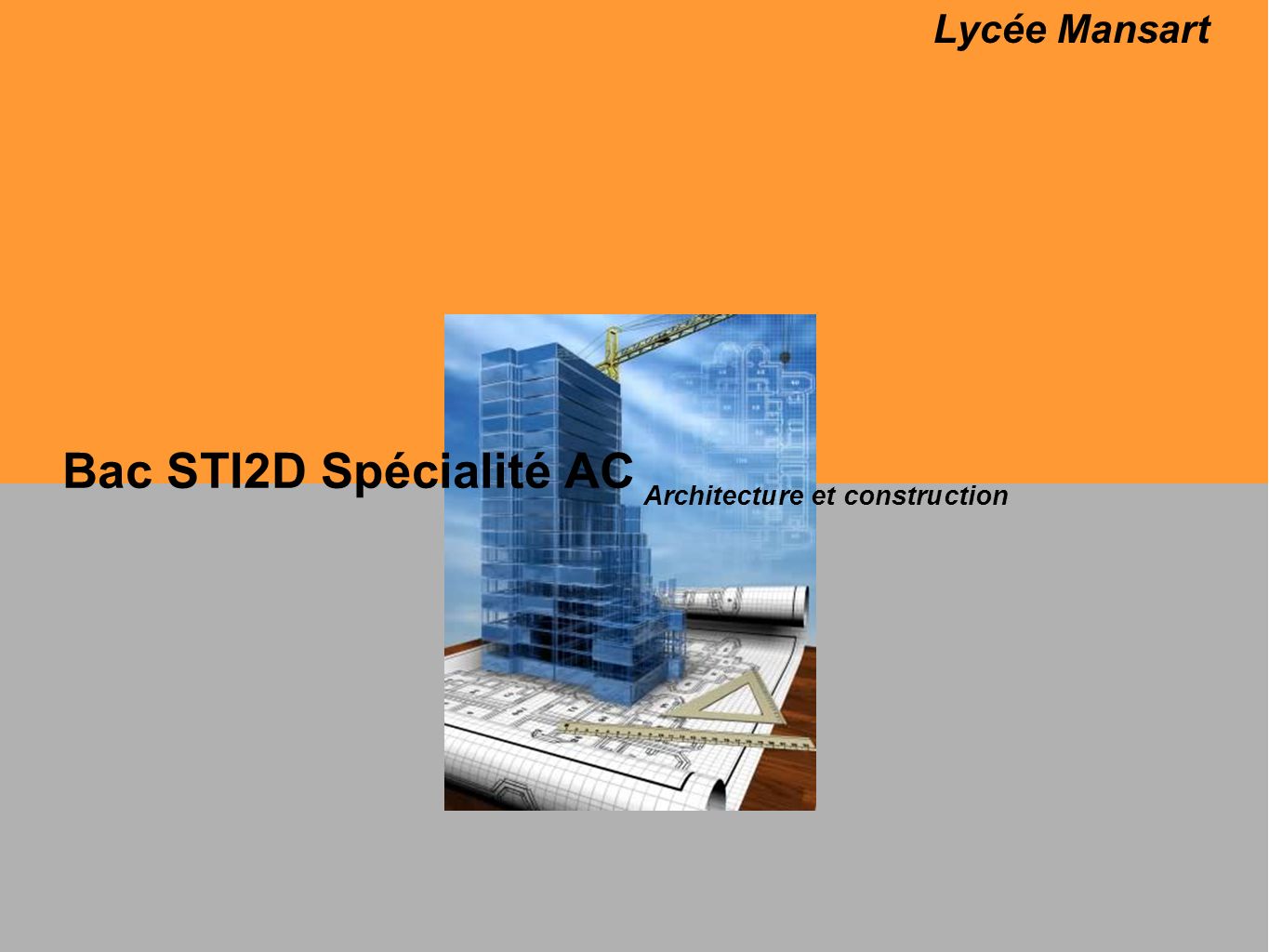 Lycée Mansart Bac STI2D Spécialité AC Architecture et construction