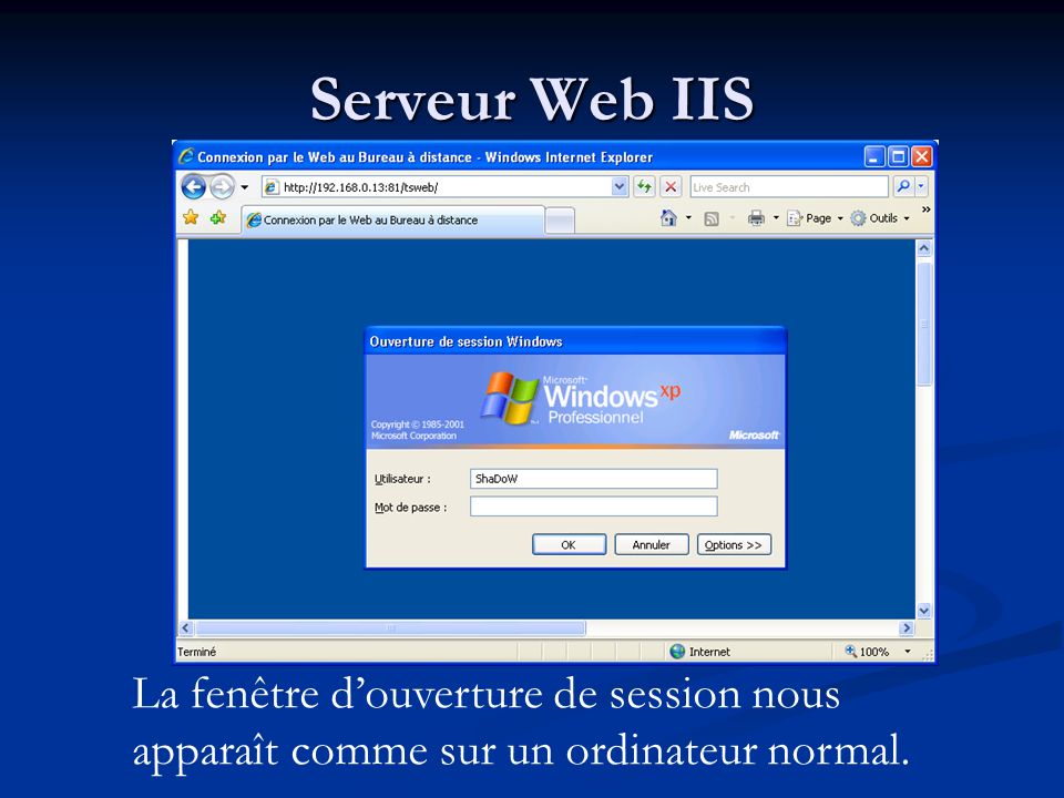 Serveur Web IIS La fenêtre d’ouverture de session nous apparaît comme sur un ordinateur normal.