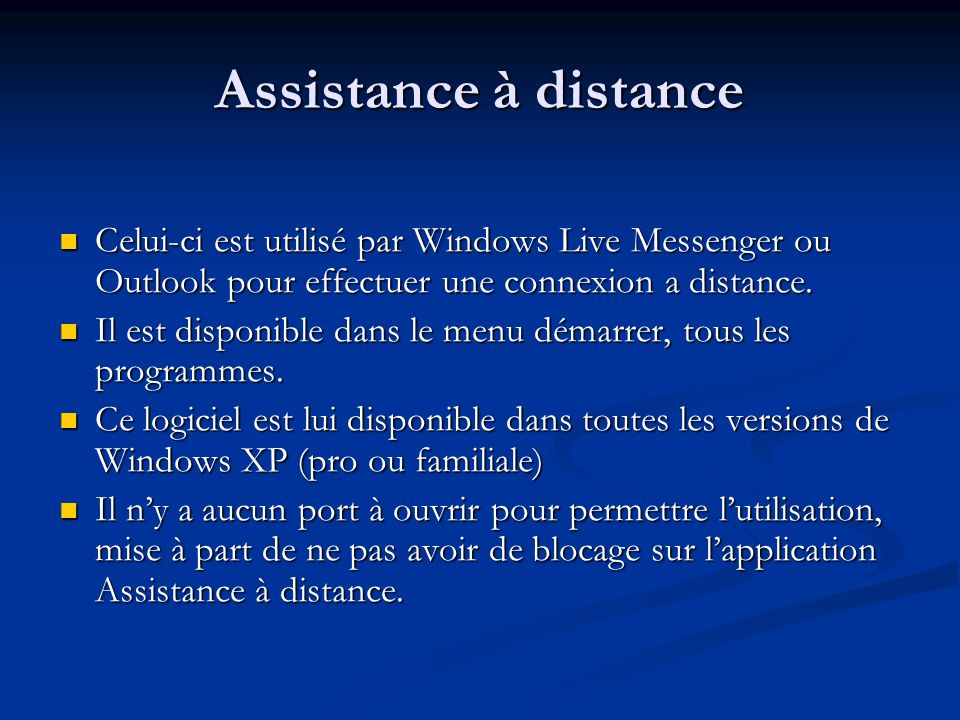 Assistance à distance Celui-ci est utilisé par Windows Live Messenger ou Outlook pour effectuer une connexion a distance.