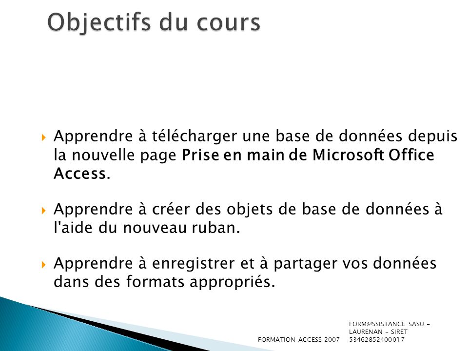 Objectifs du cours Apprendre à télécharger une base de données depuis la nouvelle page Prise en main de Microsoft Office Access.
