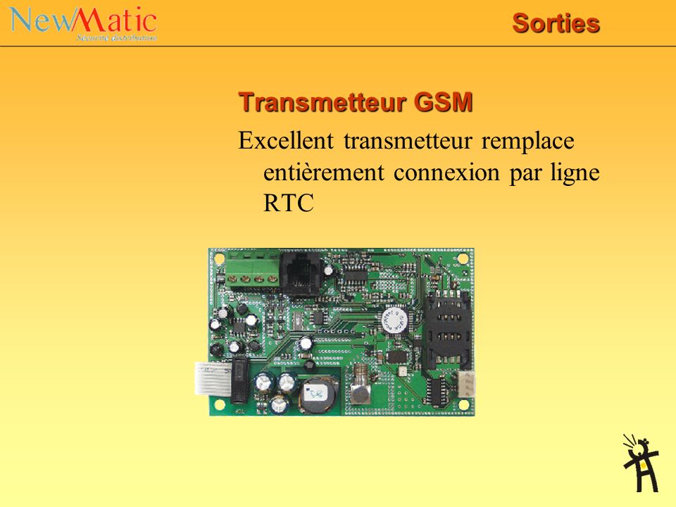 Sorties Transmetteur GSM Excellent transmetteur remplace entièrement connexion par ligne RTC