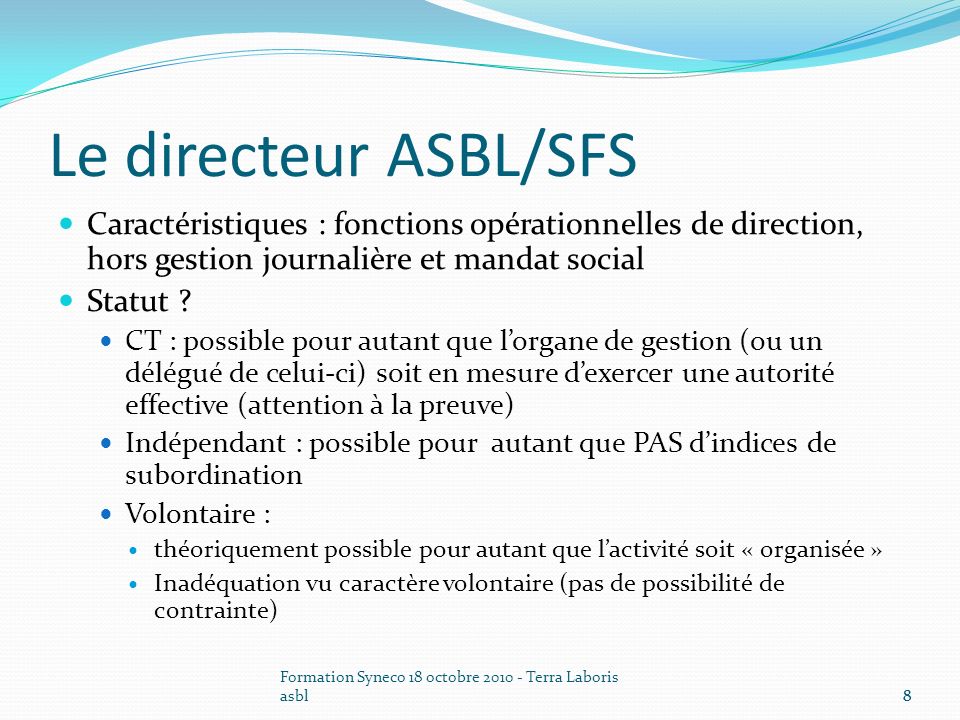 Le directeur ASBL/SFS Caractéristiques : fonctions opérationnelles de direction, hors gestion journalière et mandat social.
