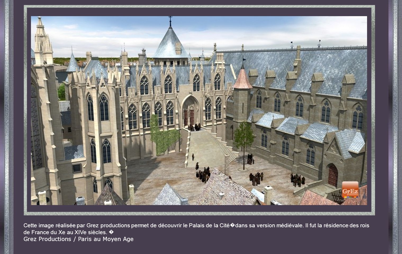 Cette image réalisée par Grez productions permet de découvrir le Palais de la Cité�dans sa version médiévale. Il fut la résidence des rois de France du Xe au XIVe siècles. �