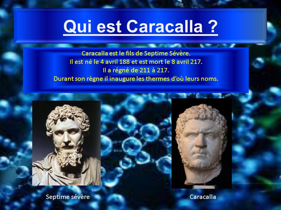 Qui est Caracalla Caracalla est le fils de Septime Sévère.