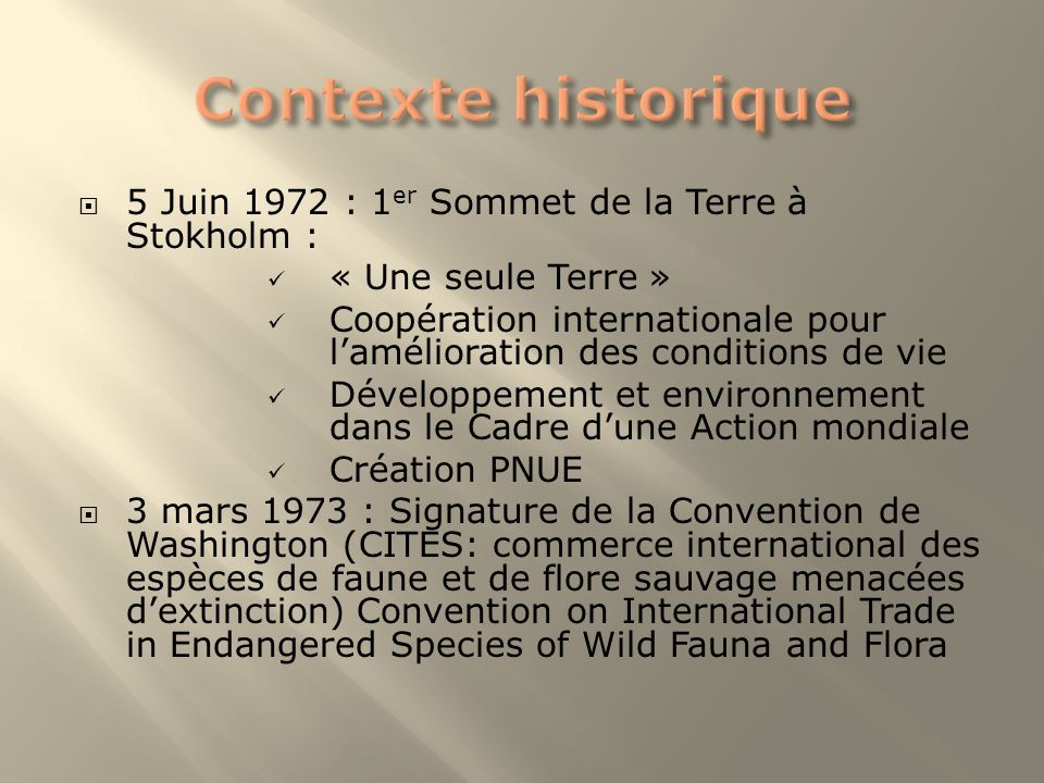Contexte historique 5 Juin 1972 : 1er Sommet de la Terre à Stokholm :