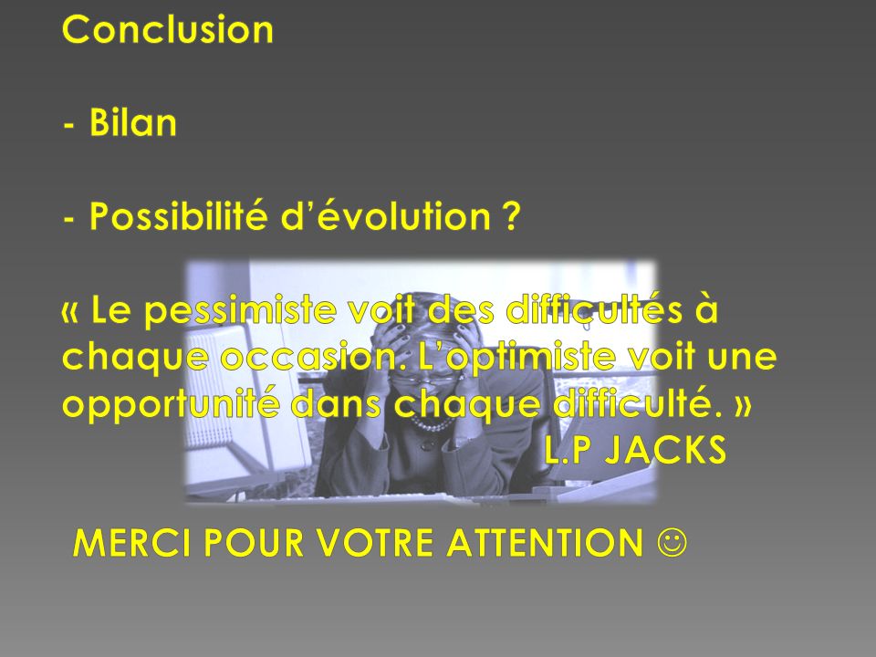 Conclusion - Bilan - Possibilité d’évolution
