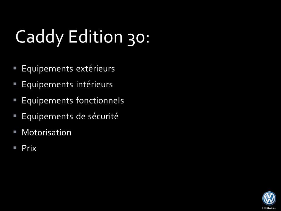 Caddy Edition 30: Equipements extérieurs Equipements intérieurs