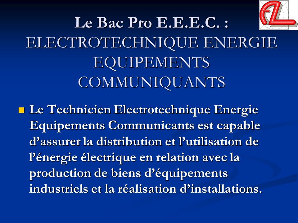 Le Bac Pro E.E.E.C. : ELECTROTECHNIQUE ENERGIE EQUIPEMENTS COMMUNIQUANTS