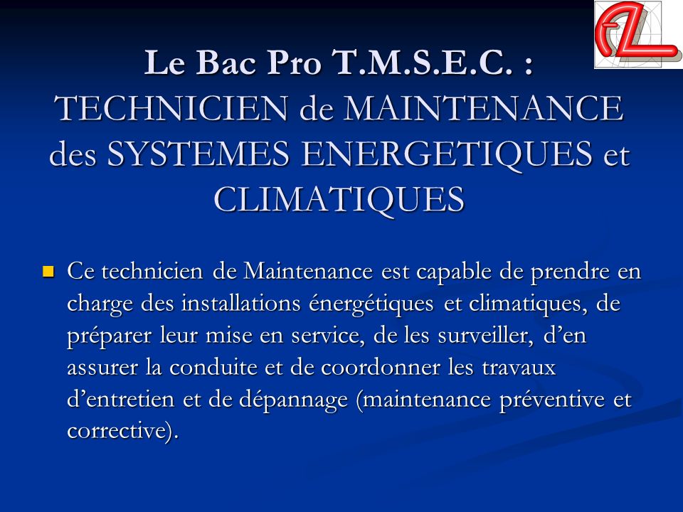 Le Bac Pro T.M.S.E.C. : TECHNICIEN de MAINTENANCE des SYSTEMES ENERGETIQUES et CLIMATIQUES