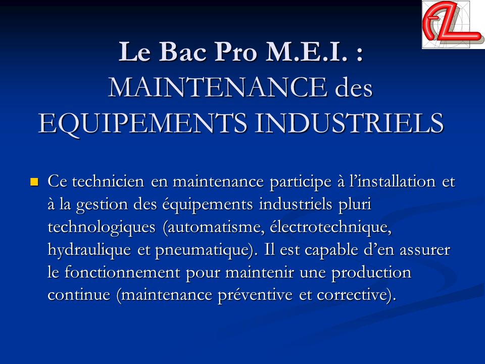 Le Bac Pro M.E.I. : MAINTENANCE des EQUIPEMENTS INDUSTRIELS
