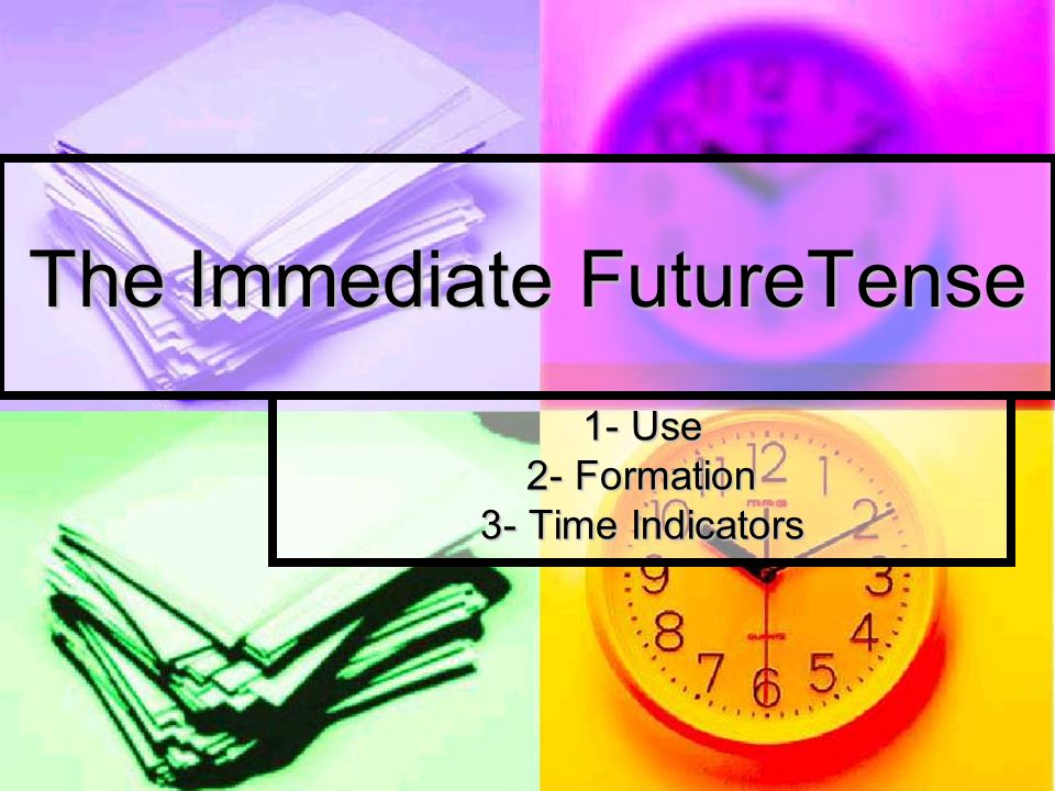 The Immediate FutureTense