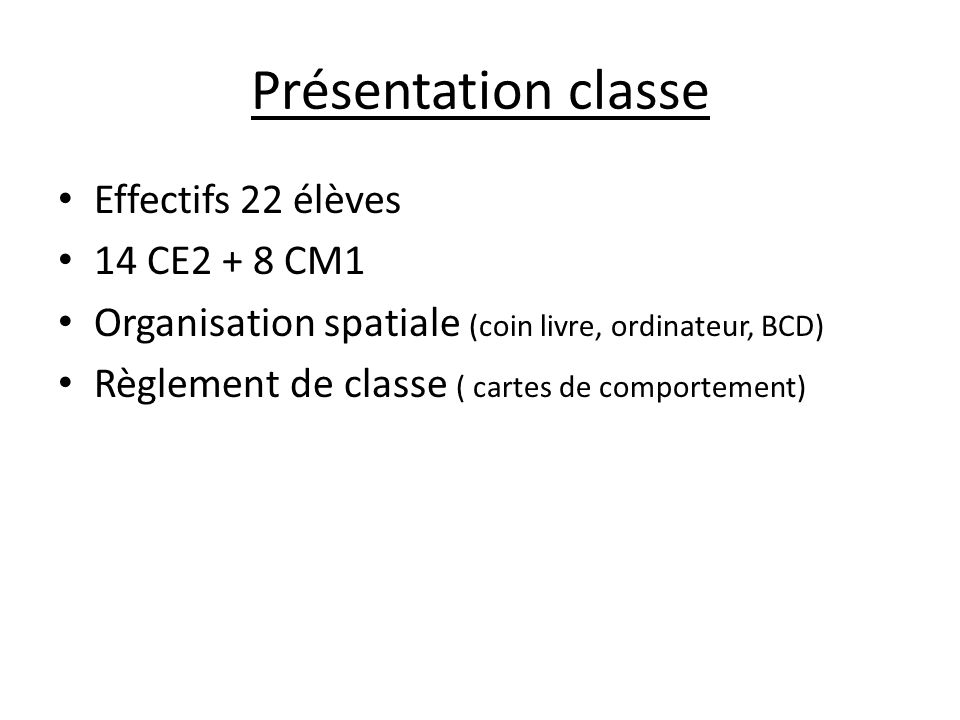 Présentation classe Effectifs 22 élèves 14 CE2 + 8 CM1