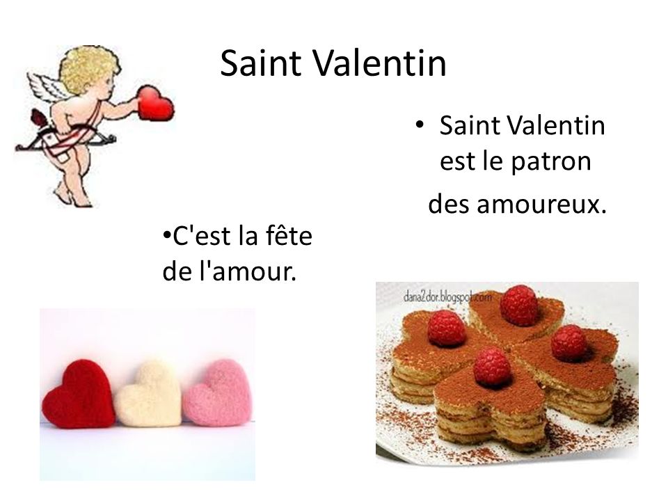 Saint Valentin Saint Valentin est le patron des amoureux.