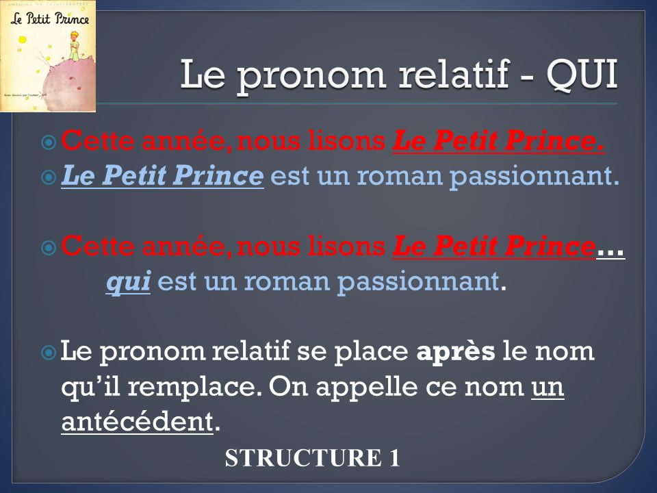 Le pronom relatif - QUI Cette année, nous lisons Le Petit Prince.