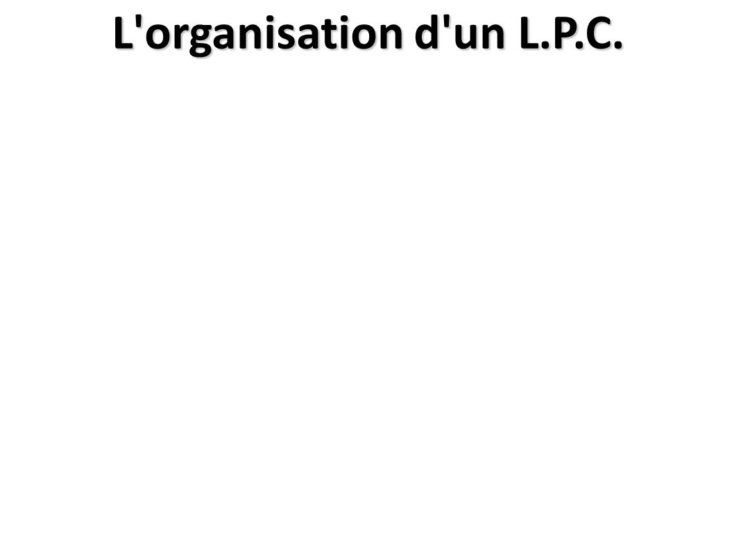 L organisation d un L.P.C.