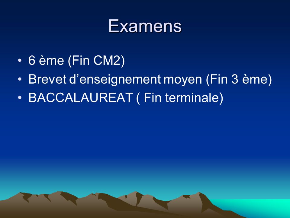 Examens 6 ème (Fin CM2) Brevet d’enseignement moyen (Fin 3 ème)
