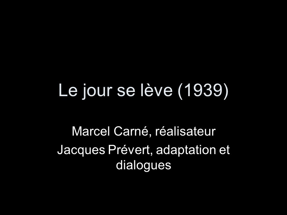 Marcel Carné, réalisateur Jacques Prévert, adaptation et dialogues