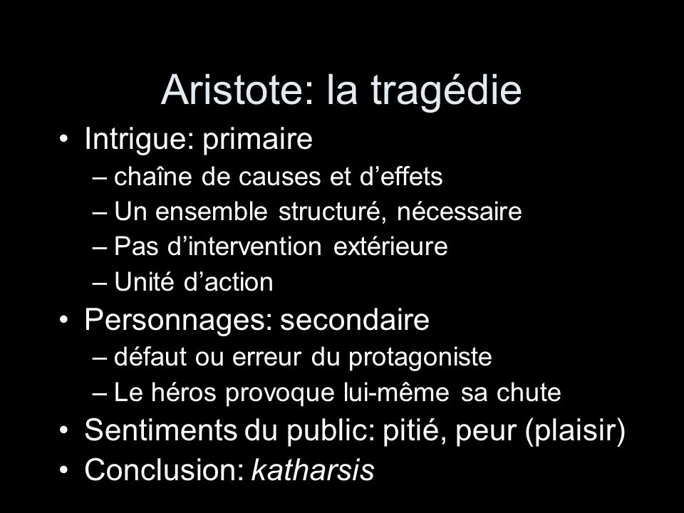 Aristote: la tragédie Intrigue: primaire Personnages: secondaire