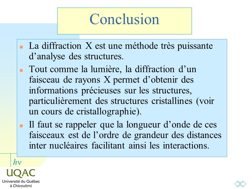 Conclusion La diffraction X est une méthode très puissante d’analyse des structures.