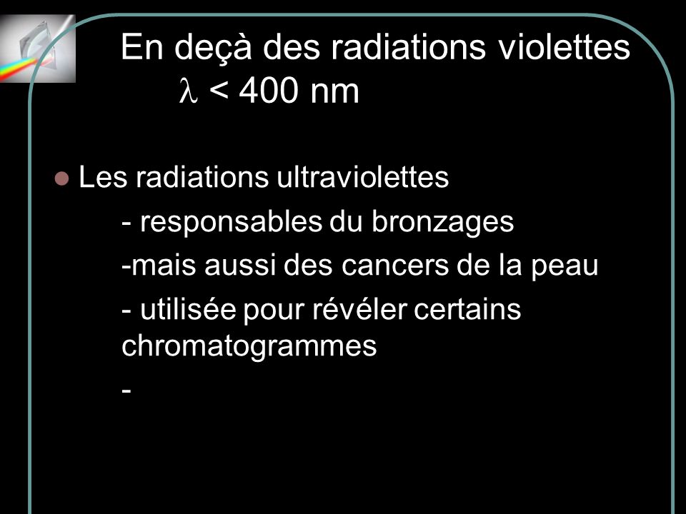 En deçà des radiations violettes l < 400 nm