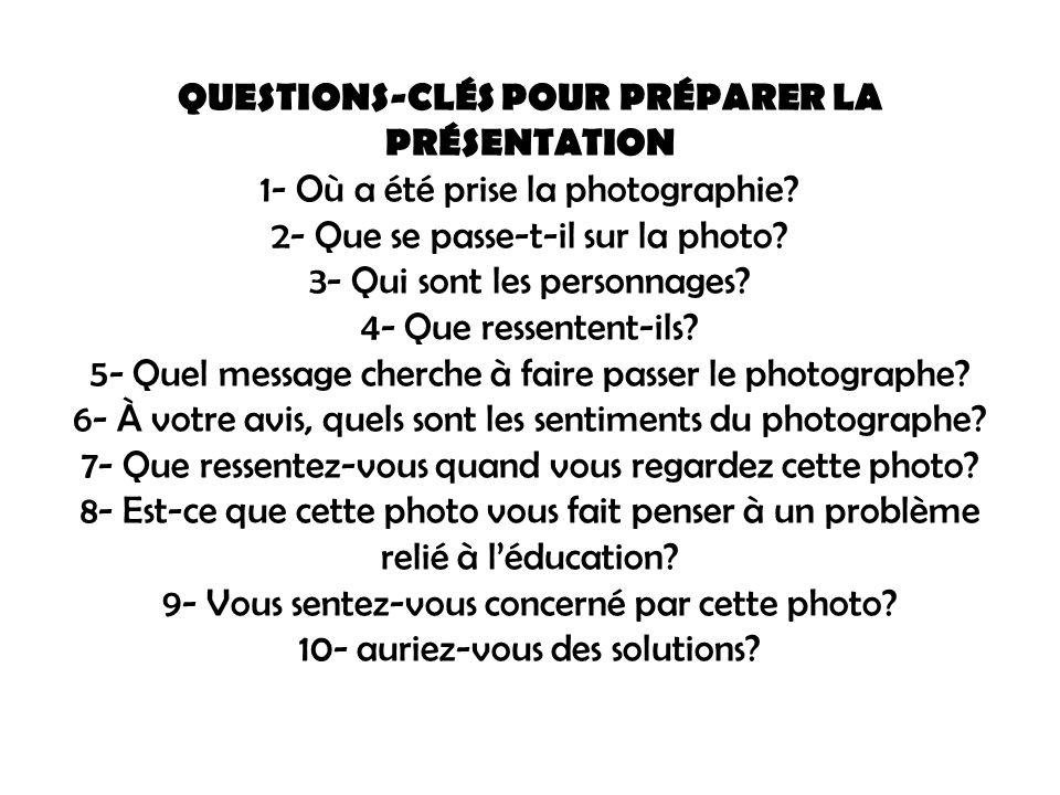 QUESTIONS-CLÉS POUR PRÉPARER LA PRÉSENTATION 1- Où a été prise la photographie.
