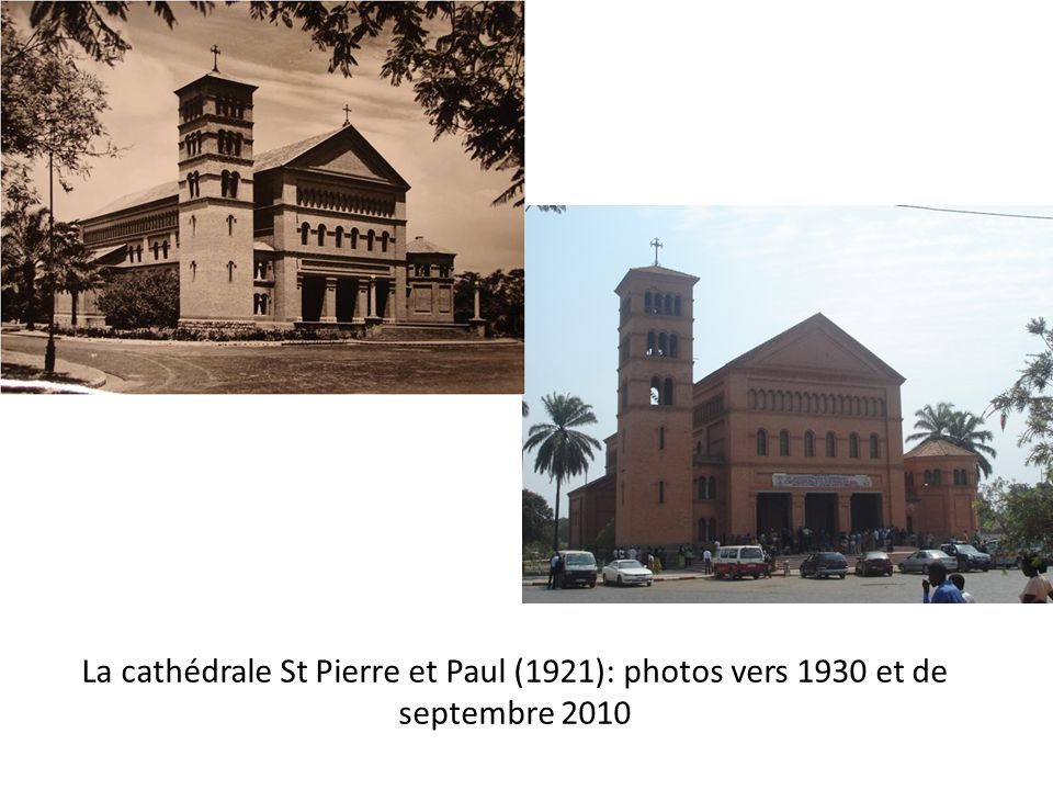 La cathédrale St Pierre et Paul (1921): photos vers 1930 et de septembre 2010
