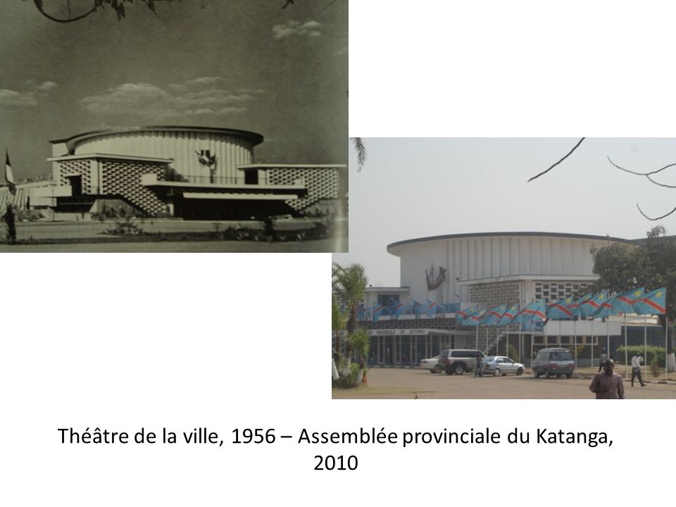 Théâtre de la ville, 1956 – Assemblée provinciale du Katanga, 2010