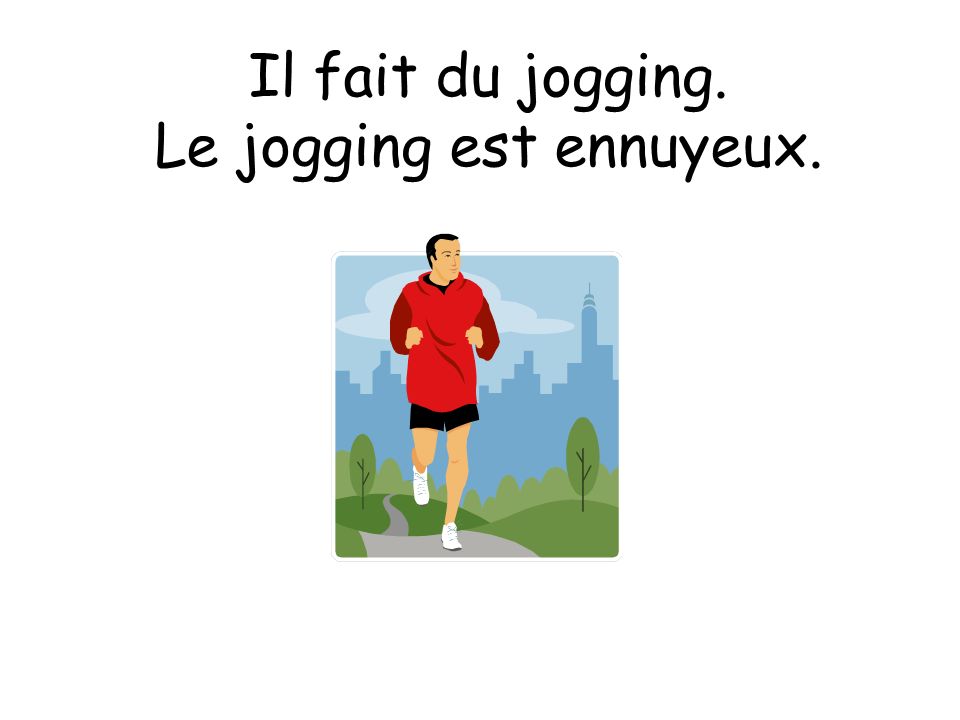 Le jogging est ennuyeux.