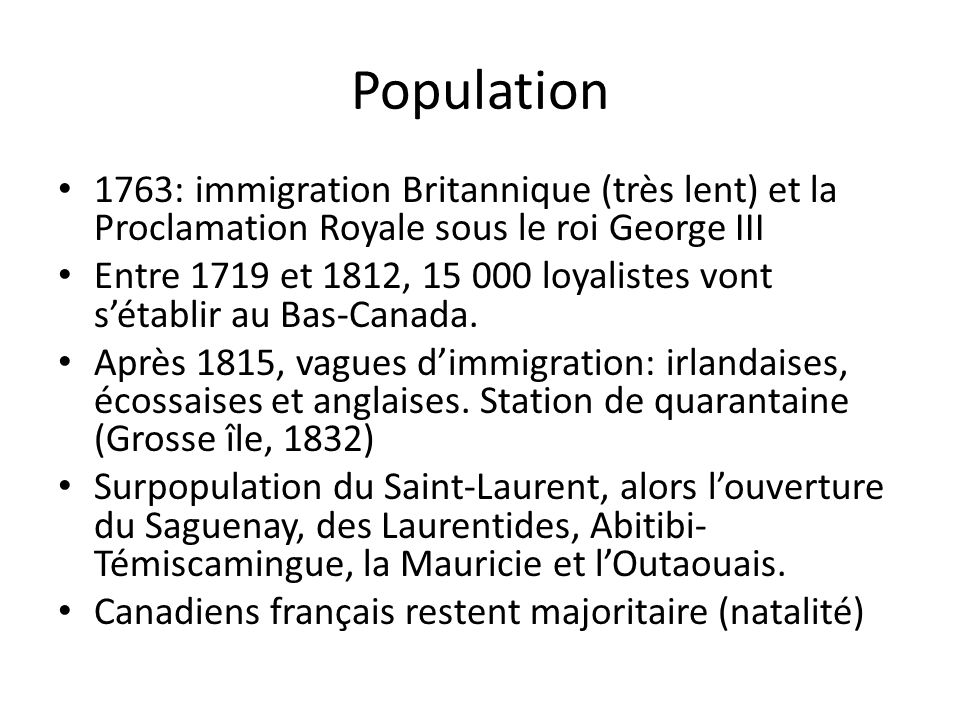 Population 1763: immigration Britannique (très lent) et la Proclamation Royale sous le roi George III.
